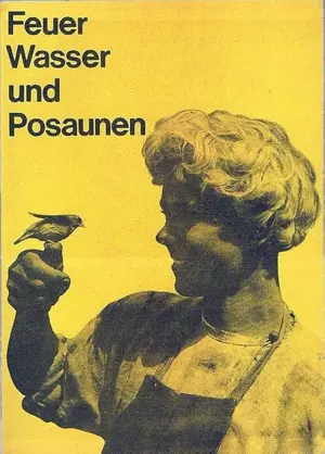 Feuer, Wasser und Posaunen